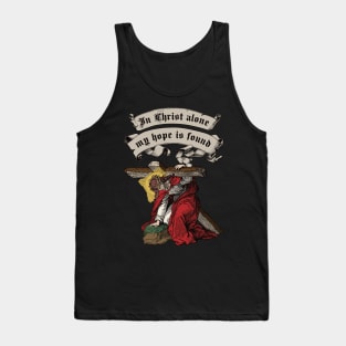 In Christ alone my hope is found Tank Top